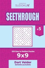 Sudoku Seethrough - 200 Easy to Medium Puzzles 9x9 (Volume 5)