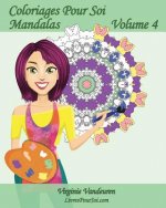 Coloriages Pour Soi - Mandalas - Volume 4: 25 Mandalas anti-stress ? colorier