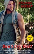 Clean Romance: Dont Cry Wolf: Wolf Shifter Werewolf Military Delta Force Interracial Protector