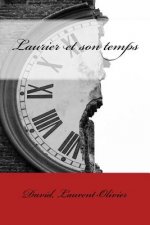 Laurier et son temps: Laurent-Olivier David