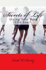Secrets of Life: Living Your Best Life Ever!
