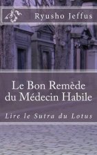 Le Bon Rem?de du Médecin Habile: Lire le Sutra du Lotus