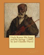 Uncle Remus: His Songs and His Sayings (1886) by: Joel Chandler Harris