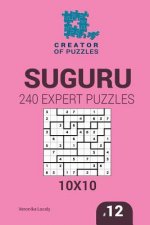 Creator of puzzles - Suguru 240 Expert Puzzles 10x10 (Volume 12)