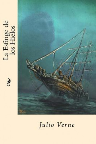 La Esfinge de los Hielos (Spanish Edition)