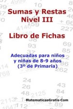 Libro de Fichas - Sumas y Restas - Nivel III: Para ni?os y ni?as de 8-9 a?os (3° Primaria)