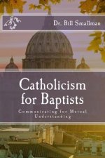 Catholicism for Baptists: Communicating for Mutual Understanding