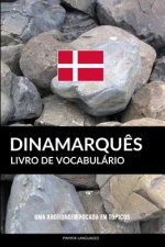 Livro de Vocabulário Dinamarqu?s: Uma Abordagem Focada Em Tópicos