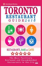 Toronto Restaurant Guide 2018: Best Rated Restaurants in Toronto - 500 restaurants, bars and cafés recommended for visitors, 2018