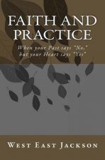 Faith and Practice: When Your Past Says No, But Your Heart Says Yes