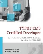 Typo3 CMS Certified Developer: The Ideal Study Guide for the Official Certification