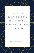 Tutela e salvaguardia delle citt?-biblioteche nel deserto