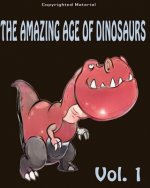 The Amazing Age of Dinosaurs: For Kids: Dinosaur Books For Kids 3-8