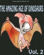 The Amazing Age of Dinosaurs: Dinosaur Facts For Kids: Dinosaur Books For Kids