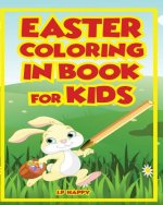 Easter Coloring In Book For Kids: 60 Easter coloring in images for Children