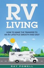 RV Living: How to Make the Transfer to an RV Lifestyle Smooth and Easy in 2018