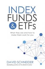 Index Funds & Etfs: What They Are and How to Make Them Work for You
