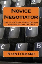 Novice Negotiator: How to Job Hunt in Tech Without Leaving Money on the Table