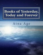 Books of Yesterday, Today and Forever: Study of Daniel and the Revelation