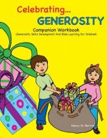Celebrating GENEROSITY Companion Workbook: Generosity Skills Development And Bible Learning For Children