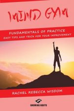 Mind Gym: The Full Collection of Secrets, Exercises, and Techniques