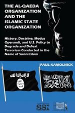 The Al-Qaeda Organization and the Islamic State Organization: History, Doctrine, Modus Operandi, and U.S. Policy to Degrade and Defeat Terrorism Condu