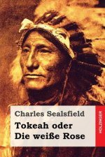 Tokeah oder Die weiße Rose