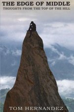 The Edge of Middle: Thoughts from the top of the hill