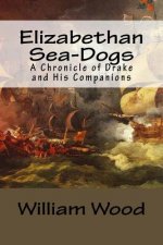 Elizabethan Sea-Dogs: A Chronicle of Drake and His Companions