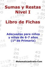 Libro de Fichas - Sumas y Restas - Nivel I: Para ni?os y ni?as de 6-7 a?os (1° Primaria)