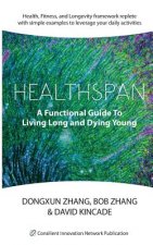 Healthspan: A Functional Guide to Living Long and Dying Young