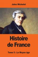 Histoire de France: Tome cinqui?me: Le Moyen âge