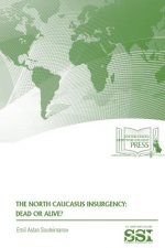 The North Caucasus Insurgency: Dead or Alive?
