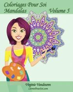 Coloriages Pour Soi - Mandalas - Volume 5: 25 Mandalas anti-stress ? colorier