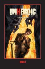 Unheroic: Book One