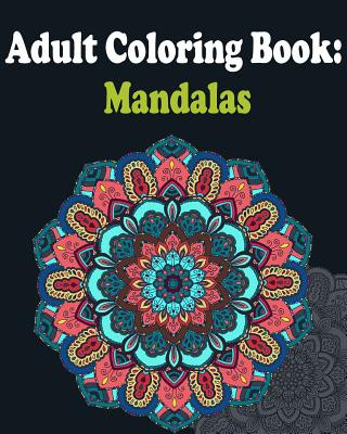Adult Coloring Book: Mandalas: Mandala coloring book for adults