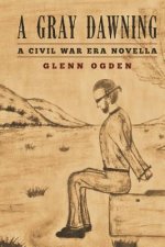 A Gray Dawning: A Civil War Era Novella