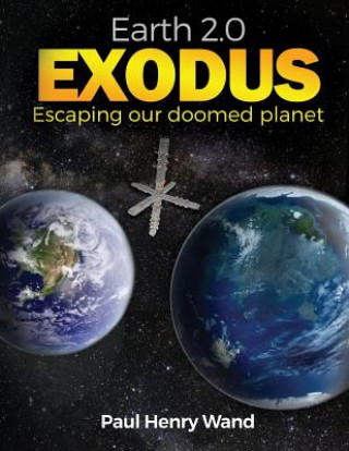 Earth 2.0 Exodus: Escaping our doomed planet