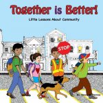 Together is Better!: Little Lessons About Community
