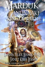 Marduk King of Earth: Book Four of the Anunnaki Series