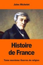 Histoire de France: Tome neuvi?me: Guerres de religion