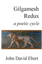 Gilgamesh Redux: a poetic cycle