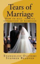 Tears of Marriage: How to Kill Painful Separation in Marriage