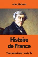 Histoire de France: Tome quinzi?me: Louis XV