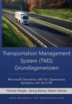 TMS Transportation Management System Grundlagenwissen: Microsoft Dynamics 365 for Operations / Microsoft Dynamics AX 2012 R3