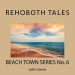 Rehoboth Tales: Beach Town Series No. 6