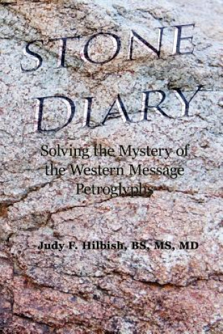 Stone Diary: Solving the Mystery of the Western Message Petroglyphs