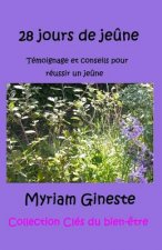 28 jours de je?ne: Témoignage et conseils pour réussir un je?ne