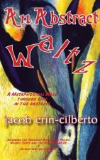 An Abstract Waltz: A Metaphorical Walk Through Life in the Abstract