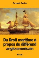 Du Droit maritime ? propos du différend anglo-américain